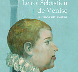 Revue de presse – « Le roi Sébastien de Venise, histoire d’une rumeur » d’André Belo