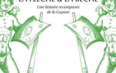 Revue de presse : « La flèche et la bêche, une histoire recomposée de la Guyane » de Stéphen Rostain, François Renoux et Benjamin Iapara Batista